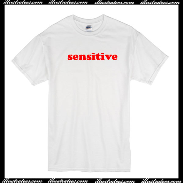 Sensitive T-Shirt