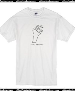 Stay Positive T-Shirt