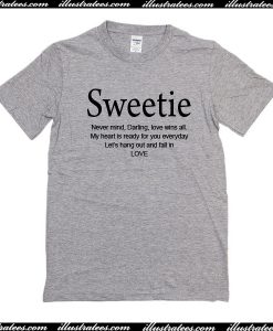 Sweetie never mind darling T-Shirt