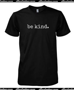 Be Kind T Shirt