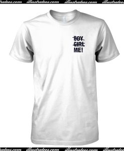 Boy Girl Me T Shirt