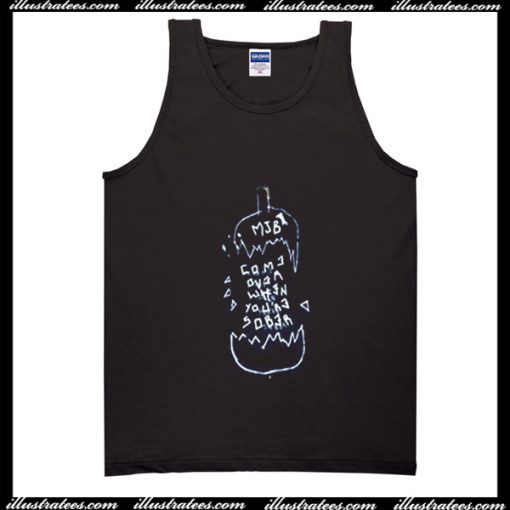 Come Over When You’re Sober Tank Top