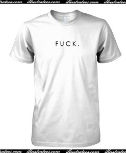 Fuck T Shirt