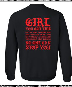 Girl You Got This Put Sweatshirt Back