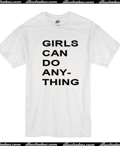 Girls Can Do Anything T-Shirt