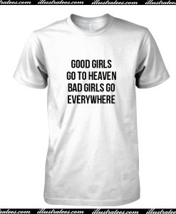 Good Girls Go To Heaven T Shirt