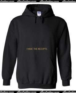 I Have The Receipts Hoodie