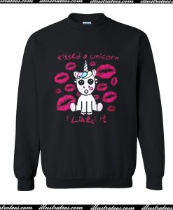 I Kissed a Unicorn I Liked It Sweatshirt