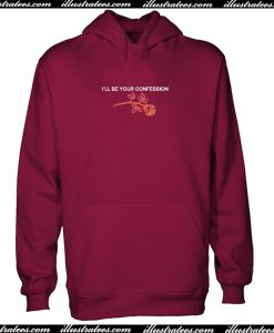 I’ll Be Your Confession Hoodie