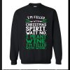 I'm Filled With Christmas Spirit Sweatshirt