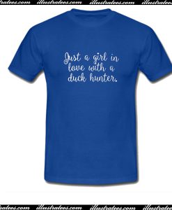 Just a Girl in Love With a Duck Hunter T Shirt