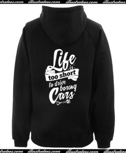 Life Is Too Short To Drive Boring Cars Hoodie Back