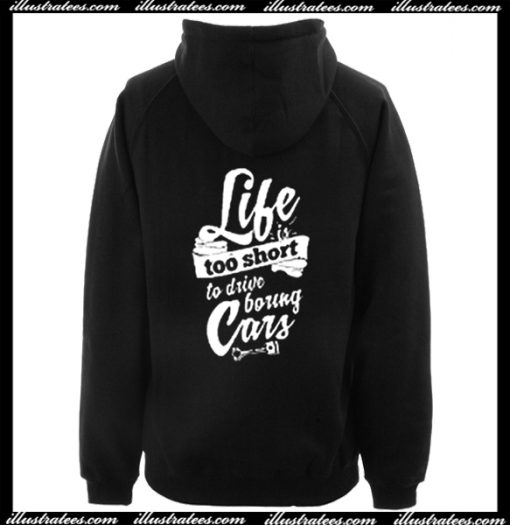 Life Is Too Short To Drive Boring Cars Hoodie Back