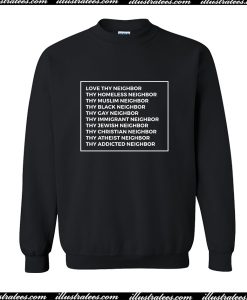 Love Thy Neighbor Sweatshirt