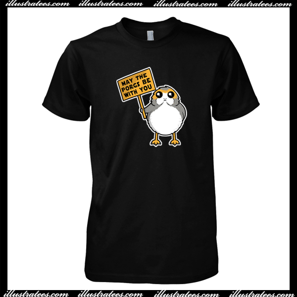 May The Porgs Be With You T Shirt