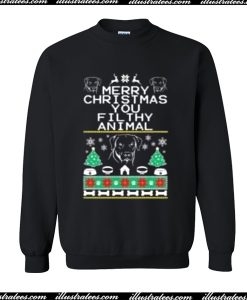 Merry Christmas You Filthy Animal Sweatshirt