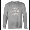 Naive And In Love Sweatshirt