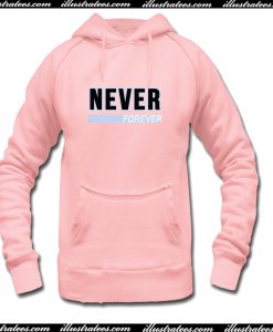 Never Forever Hoodie