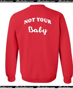 Not Your Baby Sweatshirt Back