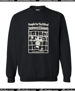 People For The Ethical Treatment Of Animals Sweatshirt