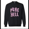 Pure Hell Sweatshirt