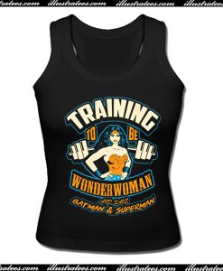 Training To Be Wonder Woman And Save Batman & Superman Tanktop
