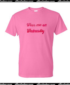Wear Me On Wednesday Pink T Shirt