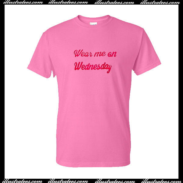 Wear Me On Wednesday Pink T Shirt