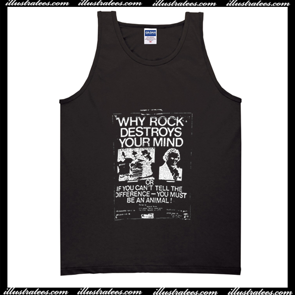Why Rock Destroys Your Mind Tank Top