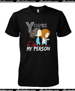 You're My Person T Shirt