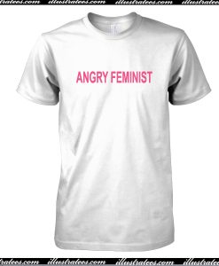 Angry Feminist T-Shirt