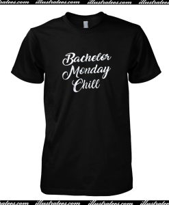 Bachelor Monday Chill T-Shirt