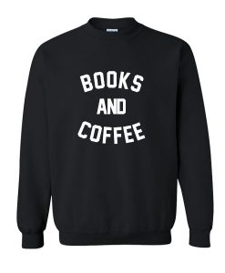 Books And Coffee Sweatshirt