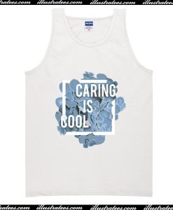 Caring Is Cool Tank Top