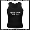 Congrats On Your Face Tanktop