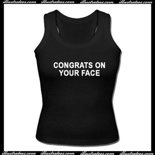 Congrats On Your Face Tanktop