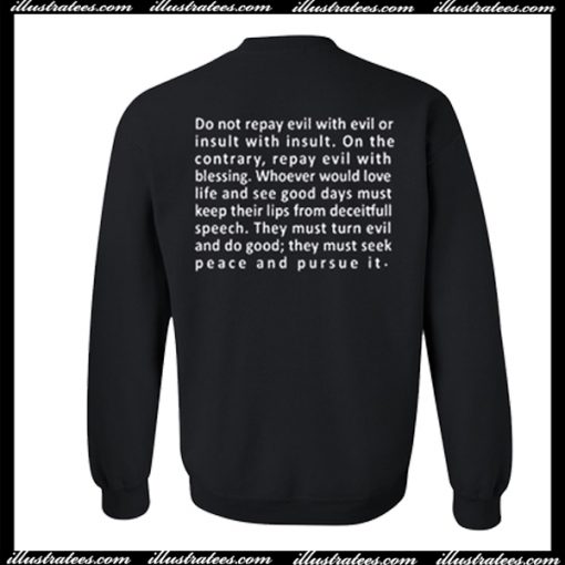 Do Not Repay Evil With Evil Sweatshirt back