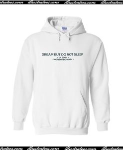 Dream But Do Not Sleep Hoodie