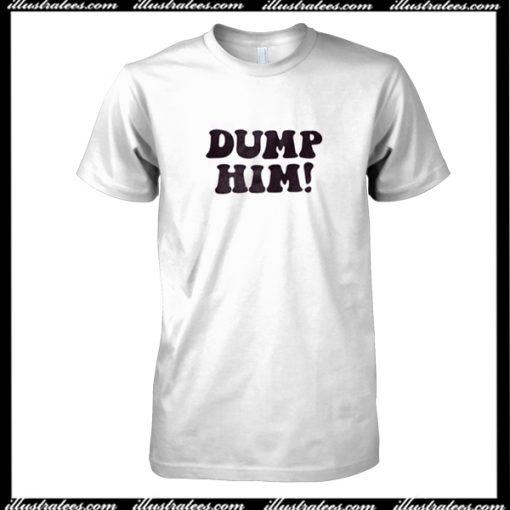 Dumb Him T-Shirt