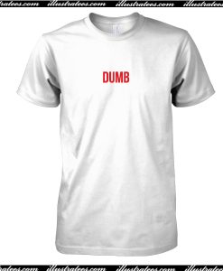 Dumb T-Shirt