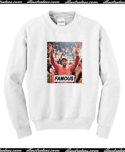 Famous sweatshirt