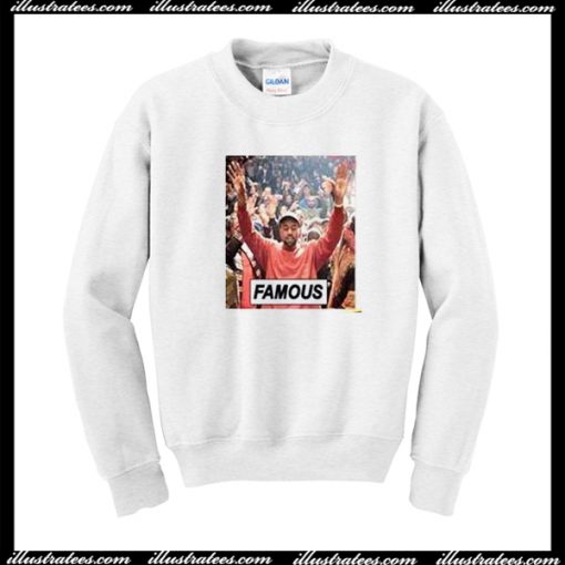 Famous sweatshirt