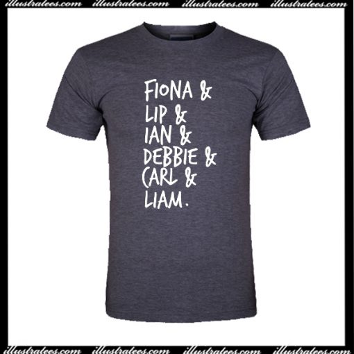 Fiona Lip Ian Debbie Carl And Liam T-Shirt