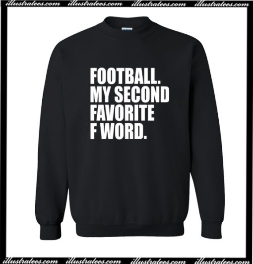 Football My Second Favorite F Word Sweatshirt