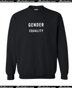 Gender Equality Sweatshirt