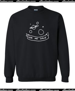 Give me space Sweatshirt