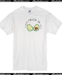 I Avo Crush On You T-Shirt