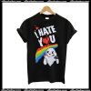 I Hate You T-Shirt