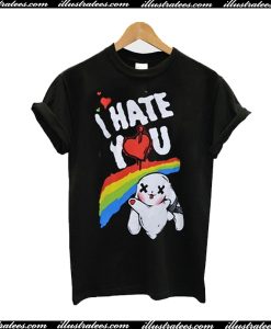 I Hate You T-Shirt