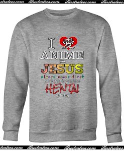 I Love Anime But Jesus Always Comes First Sweatshirt
